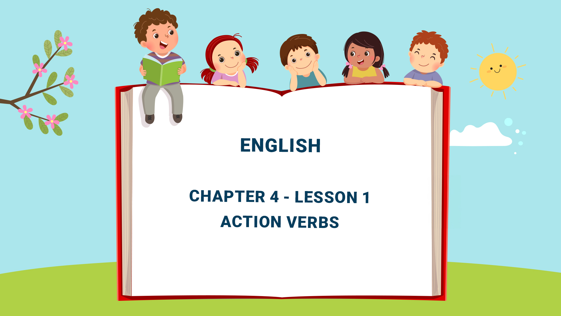 Part One: Grammar: Chapter 4: Verbs - Lesson 1: Action Verbs